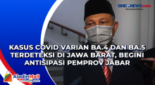 Kasus Covid Varian BA.4 dan BA.5 Terdeteksi di Jawa Barat, Begini Antisipasi Pemprov Jabar