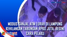 Modus Ganjal ATM Lurah di Lampung Kehilangan Tabungan Rp60 Juta, Begini Cara Pelaku