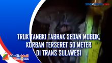 Truk Tangki Tabrak Sedan Mogok, Korban Terseret 50 Meter di Trans Sulawesi