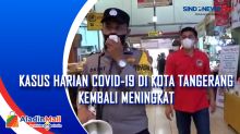 Kasus Harian Covid-19 di Kota Tangerang Kembali Meningkat
