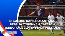 Digulung RANS Nusantara, Persija Torehkan Catatan Terburuk Selama Piala Presiden