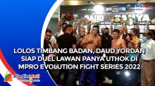 Usai Lolos Timbang Badan, Daud Yordan Siap Duel Lawan Panya Uthok di MPRO Evolution Fight Series 2022