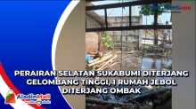 Perairan Selatan Sukabumi Diterjang Gelombang Tinggi, 1 Rumah Jebol Diterjang Ombak