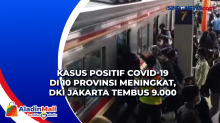 Kasus Positif Covid-19 di 10 Provinsi Meningkat, DKI Jakarta Tembus 9.000