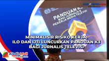 Minimalisir Risiko Kerja, ILO dan IJTI Luncurkan Panduan K3 bagi Jurnalis Televisi