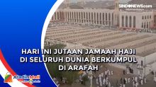Hari Ini Jutaan Jamaah Haji di Seluruh Dunia Berkumpul di Arafah