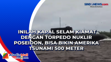 Inilah Kapal Selam Kiamat dengan Torpedo Nuklir Poseidon, Bisa Bikin Amerika Tsunami 500 Meter