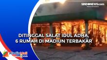 Ditinggal Salat Idul Adha, 6 Rumah di Madiun Terbakar