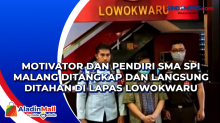Motivator dan Pendiri SMA SPI Malang Ditangkap dan Langsung Ditahan di Lapas Lowokwaru