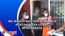 Ibu Bunuh Bayi Peragakan 19 Adegan Reka Ulang di Surabaya