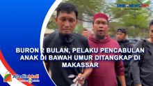 Buron 2 Bulan, Pelaku Pencabulan Anak di Bawah Umur Ditangkap di Makassar