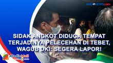 Sidak Angkot Diduga Tempat Terjadinya Pelecehan di Tebet, Wagub DKI: Segera Lapor!