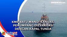 KMP Batu Mandi Kandas, Penumpang Dievakuasi dengan Kapal Tunda