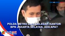 Polda Metro Jaya Geledah Kantor BPN Jakarta Selatan, Ada Apa?