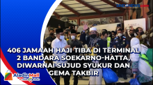 406 Jamaah Haji Tiba di Terminal 2 Bandara Soekarno-Hatta, Diwarnai Sujud Syukur dan Gema Takbir