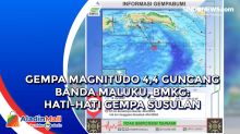 Gempa Magnitudo 4,4 Guncang Banda Maluku, BMKG: Hati-hati Gempa Susulan