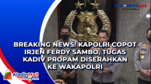 Breaking News! Kapolri Copot Irjen Ferdy Sambo, Tugas Kadiv Propam Diserahkan ke Wakapolri