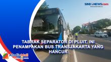 Tabrak Separator di Pluit, Ini Penampakan Bus Transjakarta yang Hancur