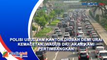Polisi Usul Jam Kantor Diubah demi Urai Kemacetan, Wagub DKI: Akan Kami Pertimbangkan