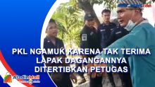 PKL Ngamuk karena Tak Terima Lapak Dagangannya Ditertibkan Petugas