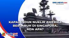 Kapal Induk Nuklir Amerika Berlabuh di Singapura, Ada Apa?
