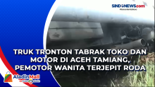 Truk Tronton Tabrak Toko dan Motor di Aceh Tamiang, Pemotor Wanita Terjepit Roda