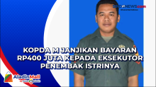 Kopda M Janjikan Bayaran Rp400 Juta kepada Eksekutor Penembak Istrinya