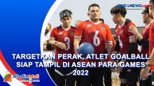 Targetkan Perak, Atlet Goalball Siap Tampil di ASEAN Para Games 2022