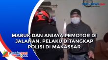 Mabuk dan Aniaya Pemotor di Jalanan, Pelaku Ditangkap Polisi di Makassar