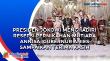 Presiden Jokowi Menghadiri Resepsi Pernikahan Mutiara Annisa, Gubernur Anies Sampaikan Terima Kasih