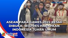 ASEAN Para Games 2022 Resmi Dibuka, Wapres Harapkan Indonesia Juara Umum
