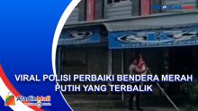 Viral Polisi Perbaiki Bendera Merah Putih yang Terbalik