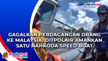 Gagalkan Perdagangan Orang ke Malaysia, Ditpolair Amankan Satu Nahkoda Speed Boat