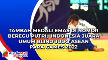 Tambah Medali Emas di Nomor Beregu Putri, Indonesia Juara Umum Blind Judo ASEAN Para Games 2022
