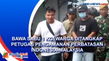 Bawa Sabu 1 Kg, Warga Ditangkap Petugas Pengamanan Perbatasan Indonesia-Malaysia