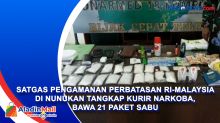 Satgas Pengamanan Perbatasan RI-Malaysia di Nunukan Tangkap Kurir Narkoba, Bawa 21 Paket Sabu
