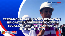 Tersangka Baru Kasus Kematian Brigadir J, Presiden Jokowi Tegaskan Jangan Ada yang Ditutup-tutupi