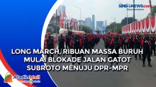 Long March, Ribuan Massa Buruh Mulai Blokade Jalan Gatot Subroto Menuju DPR-MPR