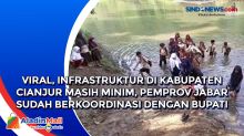 Viral, Infrastruktur di Kabupaten Cianjur Masih Minim, Pemprov Jabar Sudah Berkoordinasi dengan Bupati