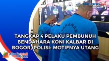 Tangkap 4 Pelaku Pembunuh Bendahara KONI Kalbar di Bogor, Polisi: Motifnya Utang