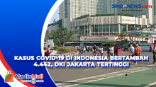 Kasus Covid-19 di Indonesia Bertambah 4.442, DKI Jakarta Tertinggi