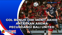 Gol Bunuh Diri Menit Akhir Antarkan Arema Pecundangi Bali United
