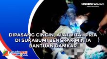 Dipasang Cincin, Alat Vital Pria di Sukabumi Bengkak Minta Bantuan Damkar