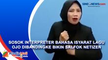 Sosok Interpreter Bahasa Isyarat Lagu Ojo Dibandingke Bikin Salfok Netizen