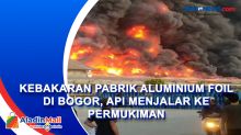 Kebakaran Pabrik Aluminium Foil di Bogor, Api Menjalar ke Permukiman