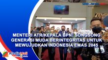Menteri ATR/Kepala BPN: Songsong Generasi Muda Berintegritas untuk Mewujudkan Indonesia Emas 2045