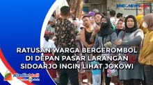 Ratusan Warga Bergerombol di Depan Pasar Larangan Sidoarjo Ingin Lihat Jokowi