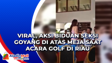 Viral, Aksi Biduan Seksi Goyang di Atas Meja saat Acara Golf di Riau