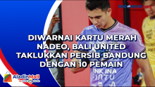 Diwarnai Kartu Merah Nadeo Argawinata, Bali United Taklukkan Persib Bandung dengan 10 Pemain
