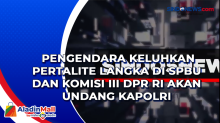 Pengendara Keluhkan Pertalite Langka di SPBU dan Komisi III DPR RI Akan Undang Kapolri